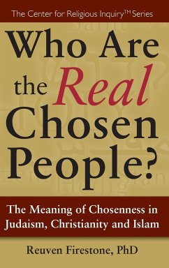 Who Are the Real Chosen People? - Firestone, Reuven