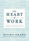 The Heart of Work: 10 Keys to Living Your Calling