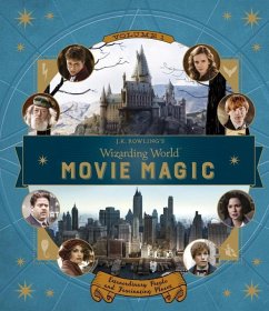 J.K. Rowling's Wizarding World: Movie Magic Volume One: Extraordinary People and Fascinating Places - Revenson, Jody
