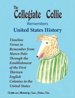 The Collegiate Collie Remembers United States History: Timeline Verses to Remember from Marco Polo Through the Establishment of the First Thirteen Eng - Foor, Susan Holmes