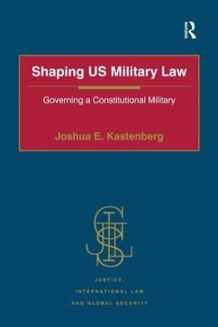 Shaping US Military Law - Kastenberg, Joshua E