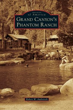 Grand Canyon's Phantom Ranch - Audretsch, Robert W.