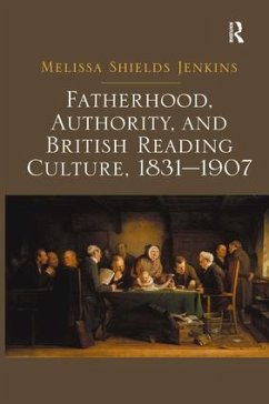 Fatherhood, Authority, and British Reading Culture, 1831-1907. Melissa Shields Jenkins - Jenkins, Melissa Shields