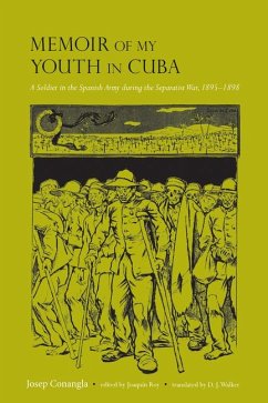 Memoir of My Youth in Cuba: A Soldier in the Spanish Army During the Separatist War, 1895-1898 - Conangla, Josep
