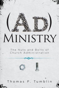 Administry: The Nuts and Bolts of Church Administration - Tumblin, Thomas F.