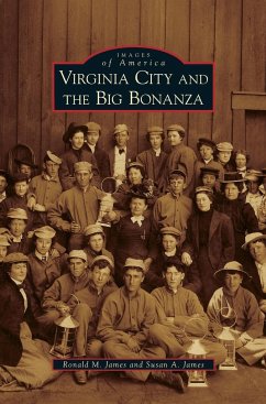 Virginia City and the Big Bonanza - James, Ronald M.; James, Susan A.