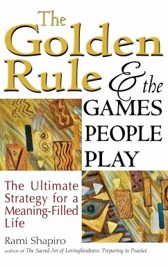 The Golden Rule and the Games People Play - Shapiro, Rabbi Rami