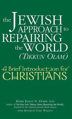 The Jewish Approach to Repairing the World (Tikkun Olam) - Dorff, Rabbi Elliot N.