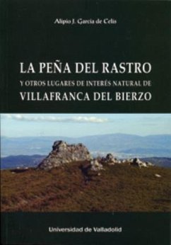 La Peña del Rastro y otros lugares de interés natural de Villafranca del Bierzo - García de Celis, Alipio José . . . [et al.