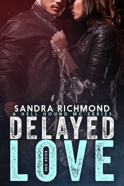 Delayed Love (A Hell Hound MC Series, #1) (eBook, ePUB) - Richmond, Sandra