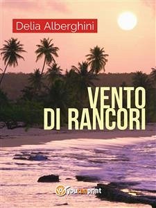 Vento di rancori (eBook, ePUB) - Alberghini, Delia