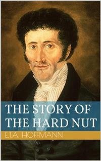 The Story of the Hard Nut (eBook, ePUB) - Theodor Amadeus Hoffmann, Ernst