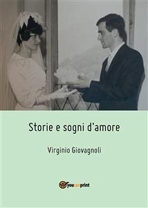 Storie e sogni d'amore (eBook, PDF) - Giovagnoli, Virginio