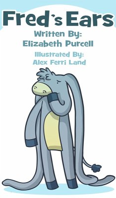 Fred's Ears: When He Hides His Big Floppy Ears His Friends Can't Find Him (eBook, ePUB) - Purcell, Elizabeth