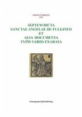 Septem dicta Sanctae Angelae De Fulgineo et alia documenta typis variis exarata (eBook, ePUB)