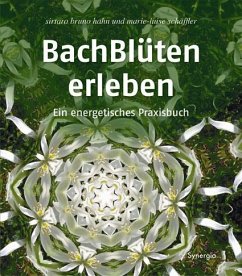 Bachblüten erleben - Hahn, Sirtaro Bruno;Schäffler, Marie-Luise