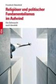 Religiöser und politischer Fundamentalismus im Aufwind Religiöser und politischer Fundamentalismus im Aufwind