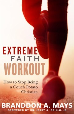 Cover Extreme Faith Workout: How to Stop Being a Couch Potato Christian (eBook, ePUB)
