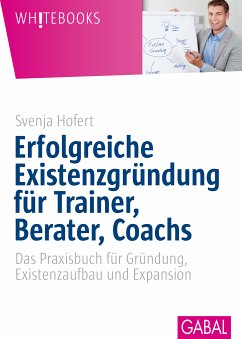 Erfolgreiche Existenzgründung für Trainer, Berater, Coachs (eBook, ePUB) - Hofert, Svenja