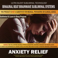 Anxiety Relief: Combination Of Subliminal & - Binaural Beat Brainwave Subliminal Systems