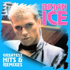 Greatest Hits & Remixes - Ice,Brian