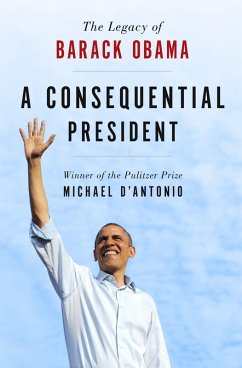 A Consequential President (eBook, ePUB) - D'Antonio, Michael