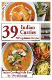 39 Indian Curries - All Vegetarian Recipes (Indian Cooking Made Easy, #1) (eBook, ePUB) 39 Indian Curries - All Vegetarian Recipes (Indian Cooking Made Easy, #1) (eBook, ePUB)