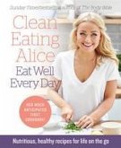 Clean Eating Alice Eat Well Every Day (eBook, ePUB)