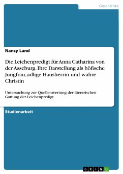 Die Leichenpredigt für Anna Catharina von der Asseburg. Ihre Darstellung als höfische Jungfrau, adlige Hausherrin und wahre Christin (eBook, PDF)
