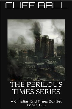 The Perilous Times Box Set - A Christian End Times Series (eBook, ePUB) - Ball, Cliff