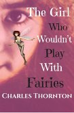 The Girl Who Wouldnt' Play With Fairies (Who Wouldn't, #8) (eBook, ePUB)