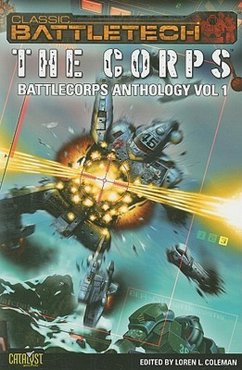 BattleTech: The Corps (BattleCorps Anthology, #1) (eBook, ePUB) - Coleman, Loren L.; Swann, Louisa; Pardoe, Blaine Lee; Weldon, Phaedra; Bick, Ilsa; Mohan, Steven; Bills, Randall; Hardy, Jason M.; Killiany, Kevin; Stackpole, Michael A.; Thurston, Robert; Duval, Dan C.