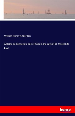 Antoine de Bonneval a tale of Paris in the days of St. Vincent de Paul - Anderdon, William Henry