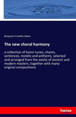 The new choral harmony - Baker, Benjamin Franklin