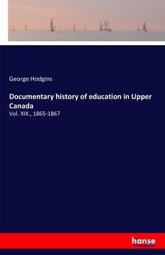 Documentary history of education in Upper Canada - Hodgins, George