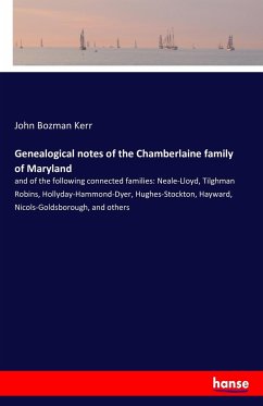 Genealogical notes of the Chamberlaine family of Maryland