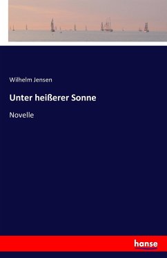 Unter heißerer Sonne - Jensen, Wilhelm