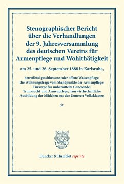 Stenographischer Bericht über die Verhandlungen der 9. Jahresversammlung des deutschen Vereins für Armenpflege und Wohlthätigkeit am 25. und 26. September 1888 in Karlsruhe, betreffend geschlossene oder offene Waisenpflege; die Wohnungsfrage