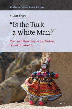 Is the Turk a White Man? - Ergin, Murat