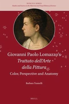 Giovanni Paolo Lomazzo's Trattato Dell'arte Della Pittura: Color, Perspective and Anatomy - Tramelli, Barbara