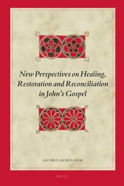 New Perspectives on Healing, Restoration and Reconciliation in John's Gospel - Kok, Jacobus