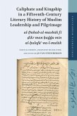 Caliphate and Kingship in a Fifteenth-Century Literary History of Muslim Leadership and Pilgrimage