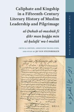 Caliphate and Kingship in a Fifteenth-Century Literary History of Muslim Leadership and Pilgrimage - Steenbergen, Jo van