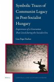 Symbolic Traces of Communist Legacy in Post-Socialist Hungary: Experiences of a Generation That Lived During the Socialist Era