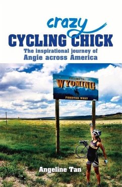 Crazy Cycling Chick: The Inspirational Journey of Angie Across America - Tan, Angeline