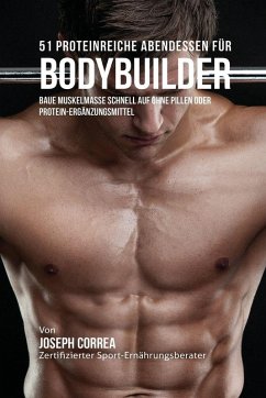 Cover 51 Proteinreiche Abendessen für Bodybuilder