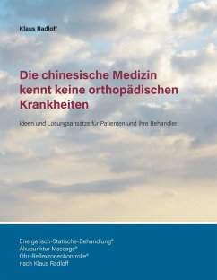 Die chinesische Medizin kennt keine orthopädischen Krankheiten - Radloff, Klaus