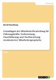 Grundlagen der Mitarbeiterbeurteilung für Führungskräfte. Vorbereitung, Durchführung und Nachbereitung strukturierter Mitarbeitergespräche Grundlagen der Mitarbeiterbeurteilung für Führungskräfte. Vorbereitung, Durchführung und Nachbereitung strukturierter Mitarbeitergespräche