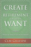 Create The Retirement You Really Want