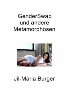 GenderSwap und andere Metamorphosen - Burger, Jil-Maria